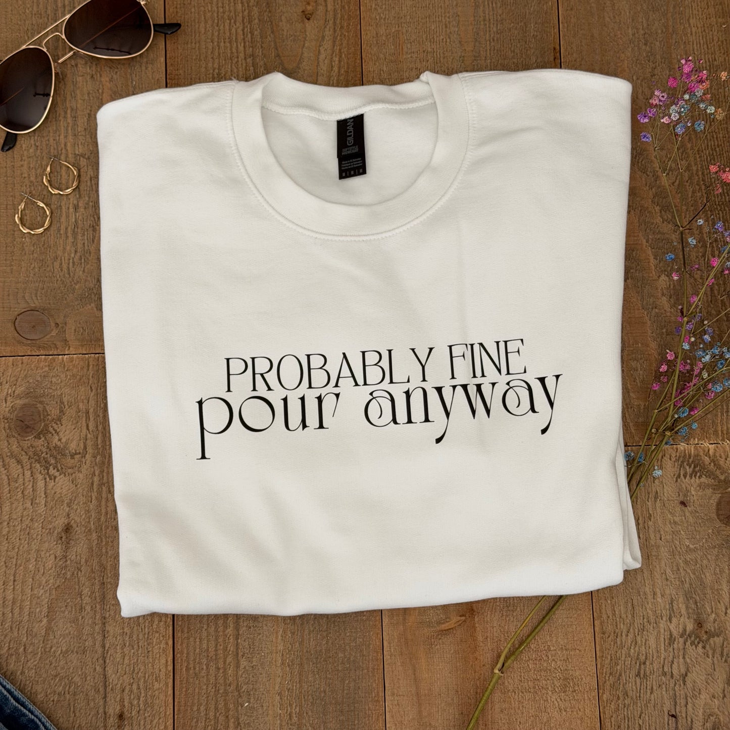 Probably Fine. Pour Anyway. | Gildan® Softstyle Fleece Crewneck Sweatshirt (Copy)