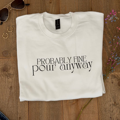 Probably Fine. Pour Anyway. | Gildan® Softstyle Fleece Crewneck Sweatshirt (Copy)