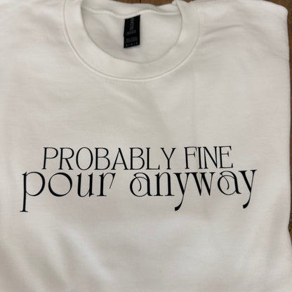 Probably Fine. Pour Anyway. | Gildan® Softstyle Fleece Crewneck Sweatshirt (Copy)