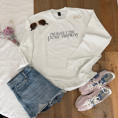 Probably Fine. Pour Anyway. | Gildan® Softstyle Fleece Crewneck Sweatshirt (Copy)